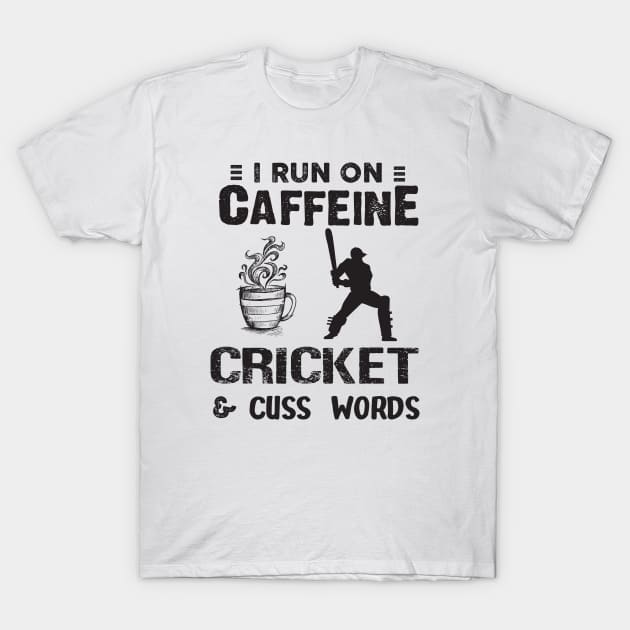 I Run On Caffeine Cricket And Cuss Words T-Shirt by Thai Quang